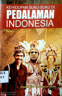 Image of Kehidupan Suku-Suku di Pedalaman Indonesia