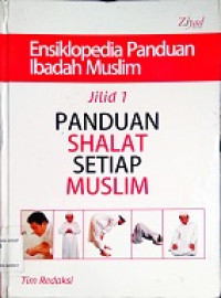 Image of Ensiklopedia Panduan Ibadah Muslim Jilid 1: Panduan Shalat Setiap Muslim