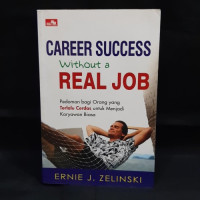 Image of Career Success Without a Real Job:Pedoman bagi orang yang terlalu cerdas untuk menjadi karyawan biasa