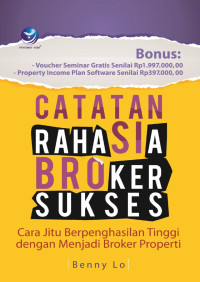 Image of Catatan Rahasia Broker Sukses:Cara Jitu Berpenghasilan Tinggi Dengan Menjadi Broker Properti