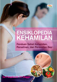 Image of Ensiklopedia Kehamilan:Panduan Sehat Kehamilan, Persalinan, dan Perawatan Bayi