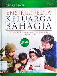 Image of Ensiklopedia Keluarga Bahagia Jilid 1: Menuju Pernikahan Islami