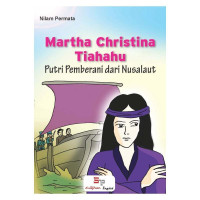 Image of Martha Chistina Tiahahu: Putri Pemberani Dari Nusalaut