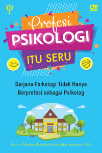 Image of Profesi Psikologi Itu Seru: Sarjana Psikologi Tidak Hanya Berprofesi Sebagai Psikolog