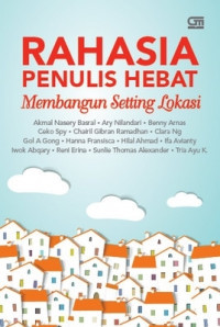 Image of Rahasia Penulis Hebat:Membangun Setting Lokasi