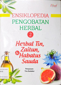 Image of Ensiklopedia pengobatan herbal 2 : Herbal Tin, Zaitun, dan Habatus Sauda