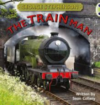 Image of George Stephenson: the train man