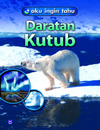 Image of Aku Ingin Tahu : Daratan Kutub